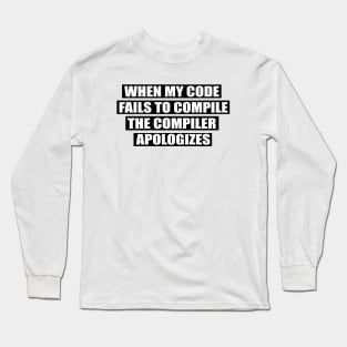 When my code... Long Sleeve T-Shirt